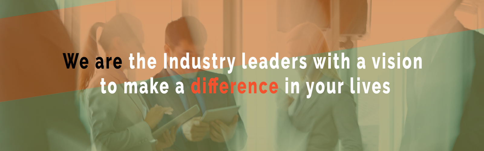 Leaders with a vision